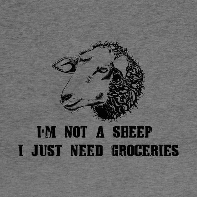 I'm Not A Sheep I Just Need Groceries by Shop design